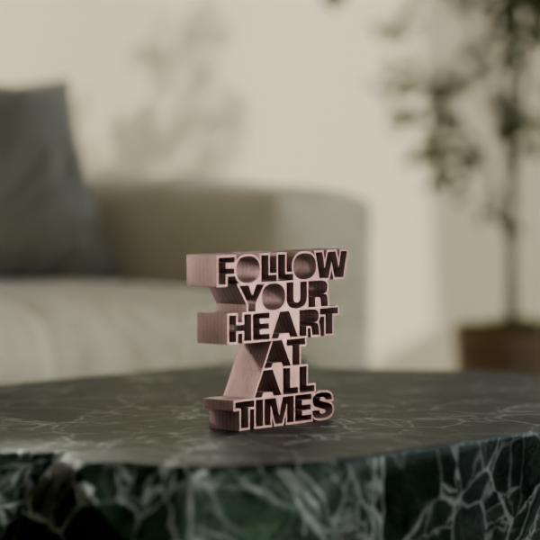 Follow your heart at all times