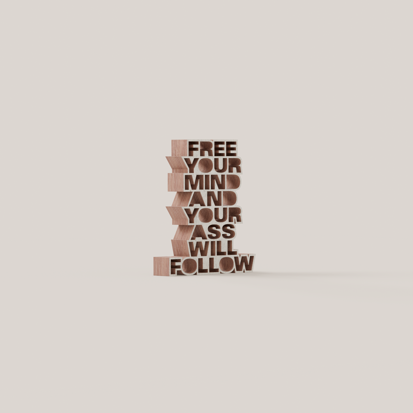 Free your mind and your ass will follow