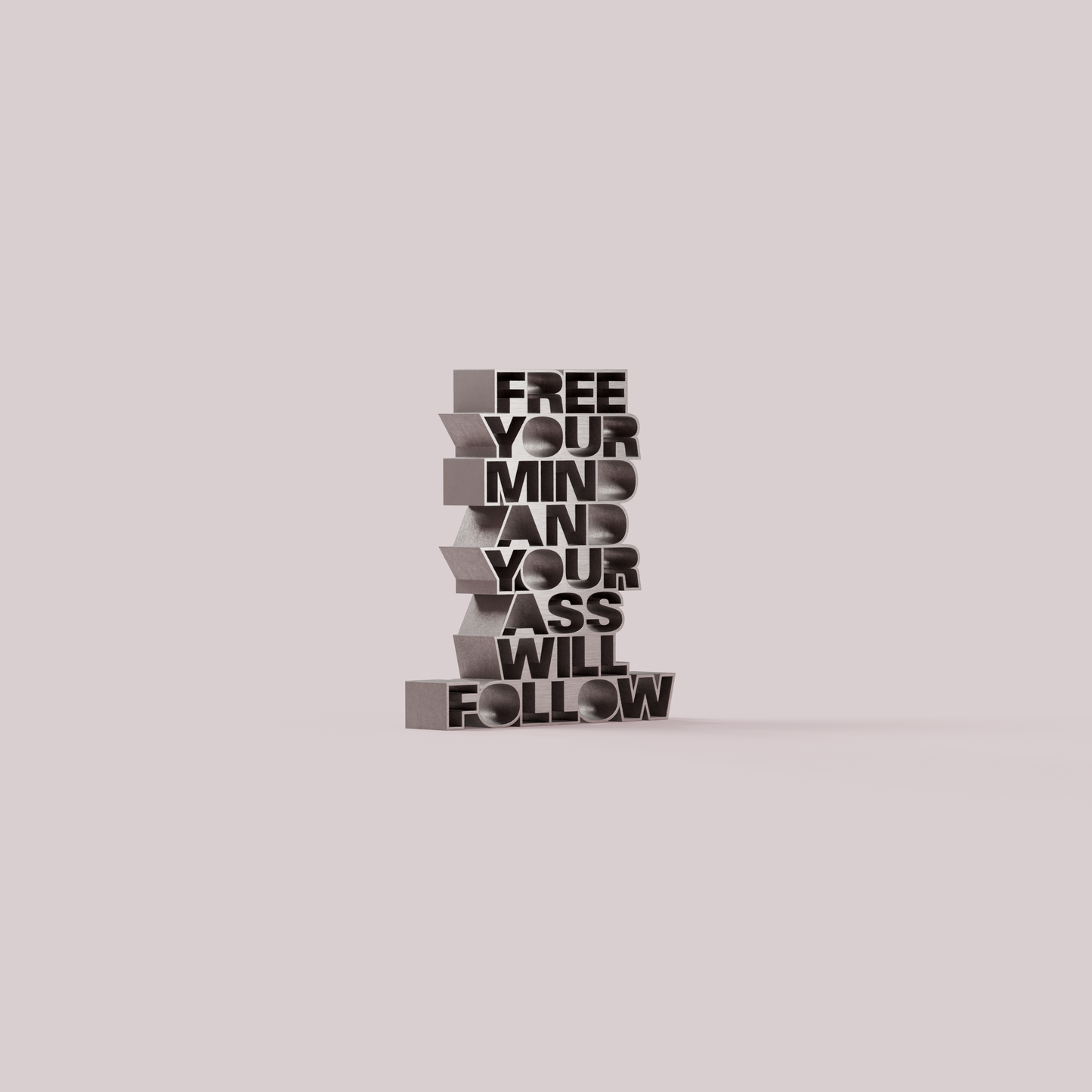 Free your mind and your ass will follow