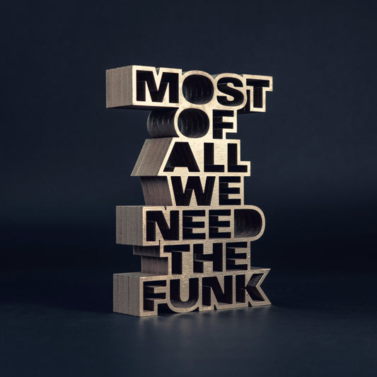 Most of all we need the funk