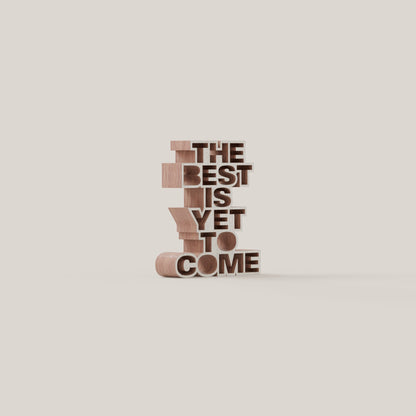 The best is yet to come wood white 1