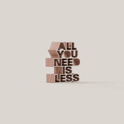 All you need is less
