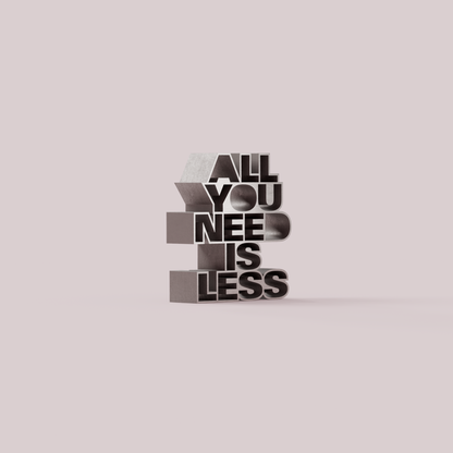 All you need is less