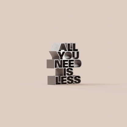 All you need is less