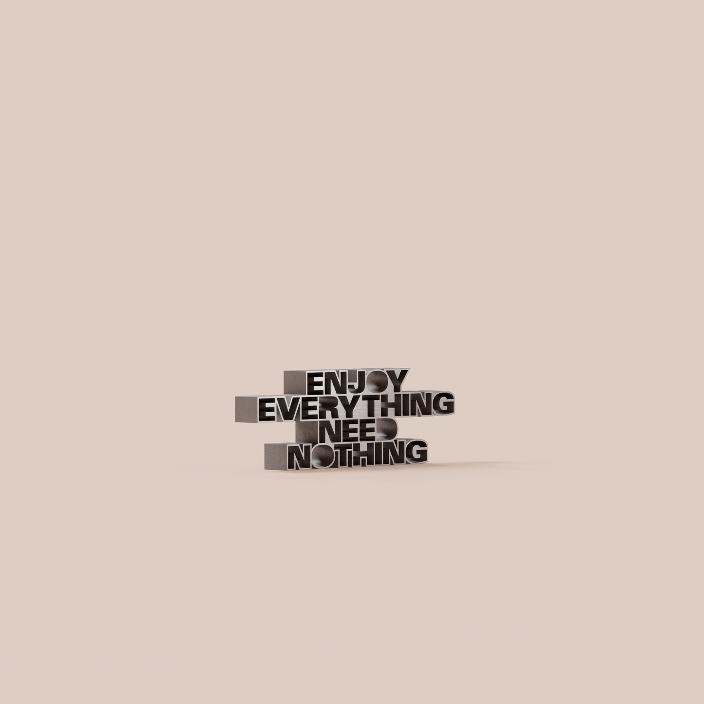 Enjoy everything need nothing