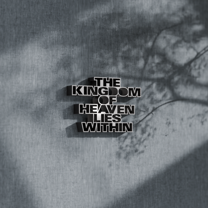 The kingdom of heaven lies within