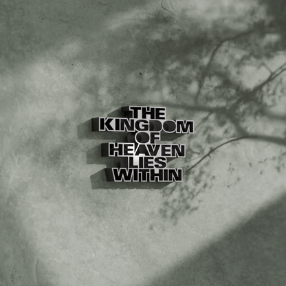 The kingdom of heaven lies within