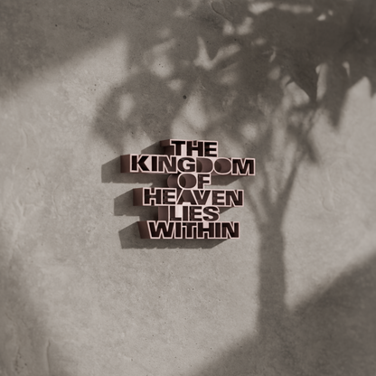 The kingdom of heaven lies within