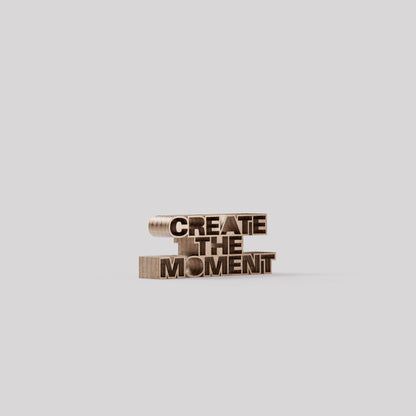 create the moment