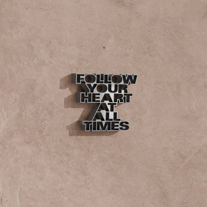 Follow your heart at all times