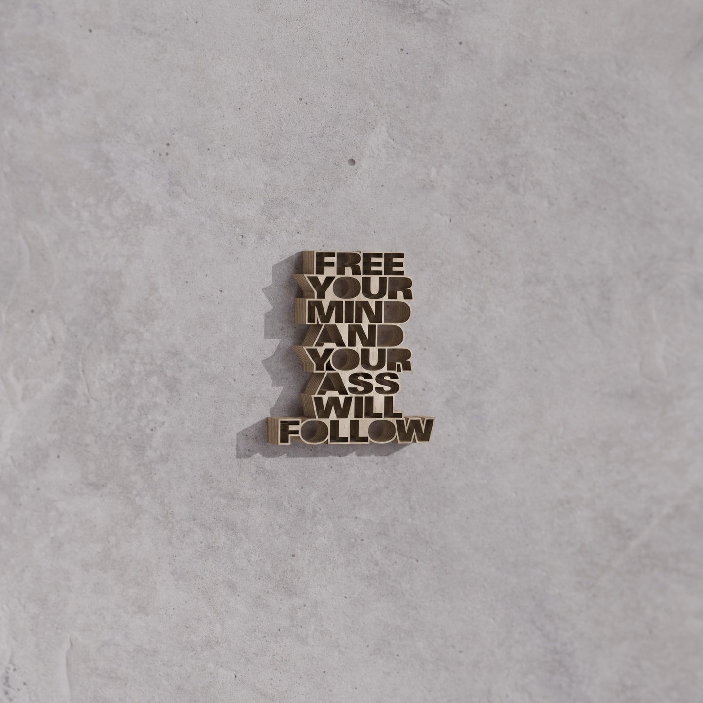 Free your mind and your ass will follow