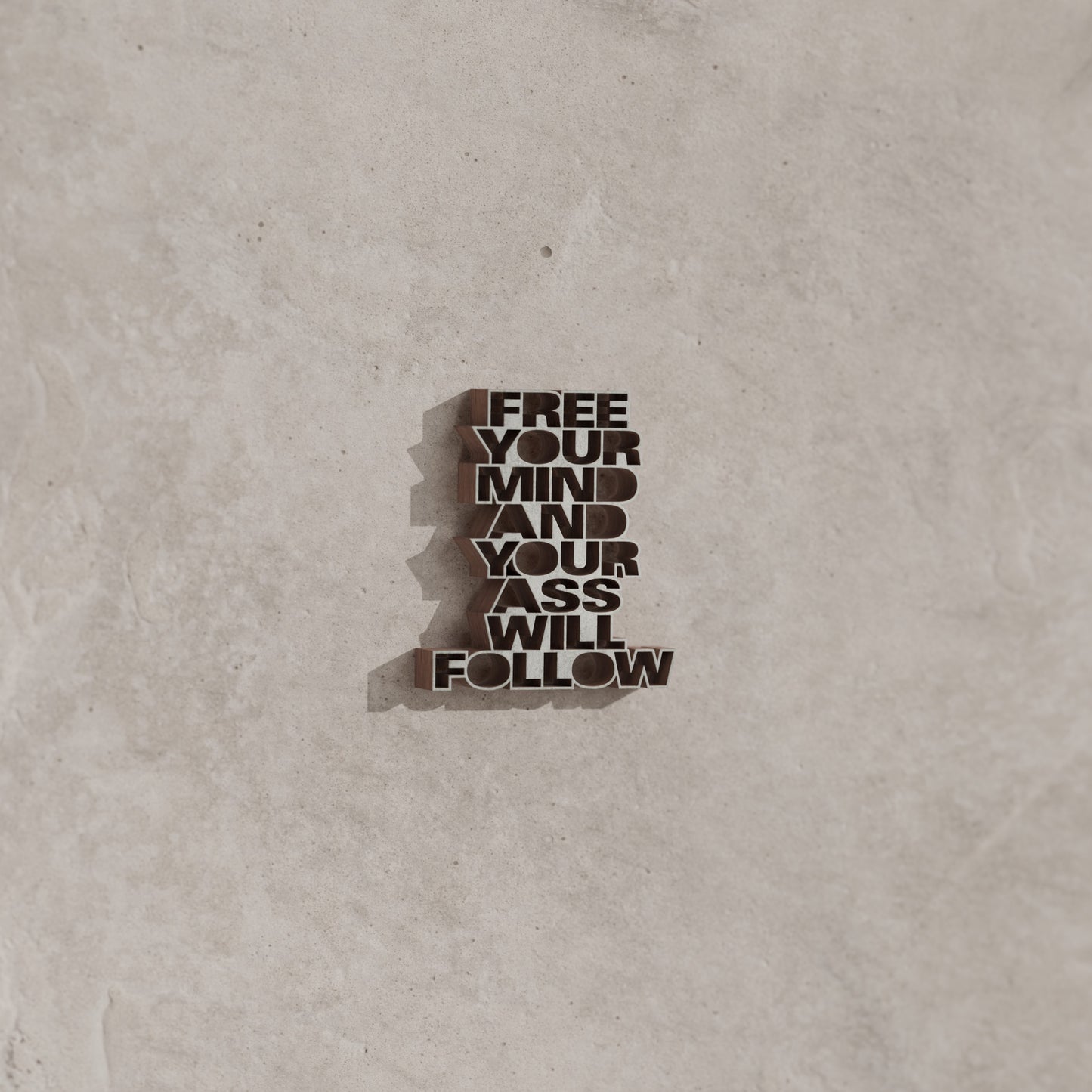 Free your mind and your ass will follow