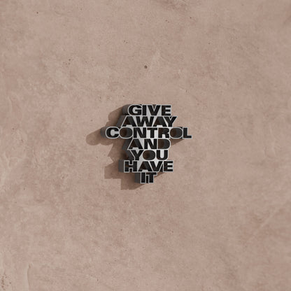 Give away control and you have it