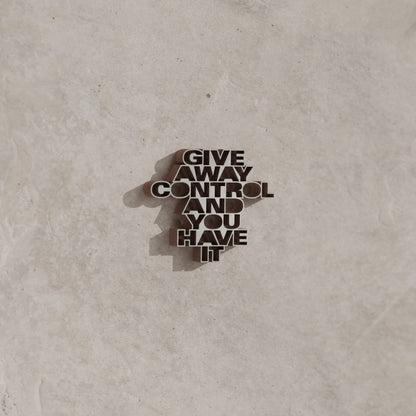 Give away control and you have it