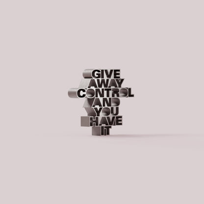 Give away control and you have it