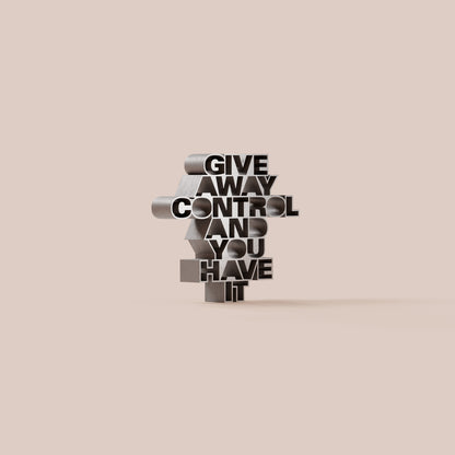Give away control and you have it
