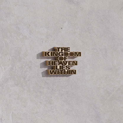 The kingdom of heaven lies within