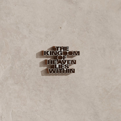 The kingdom of heaven lies within