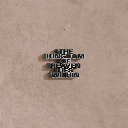 The kingdom of heaven lies within