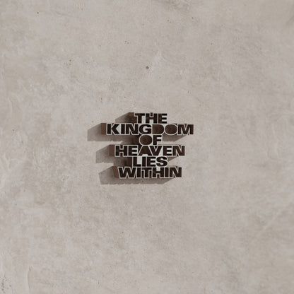 The kingdom of heaven lies within
