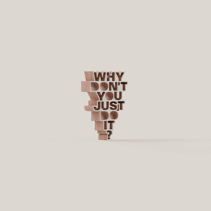 Why don't you just do it ? wood white 1